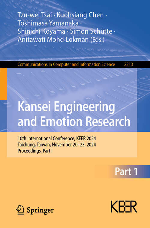 Book cover of Kansei Engineering and Emotion Research: 10th International Conference, KEER 2024, Taichung, Taiwan, November 20–23, 2024, Proceedings, Part I (Communications in Computer and Information Science #2313)