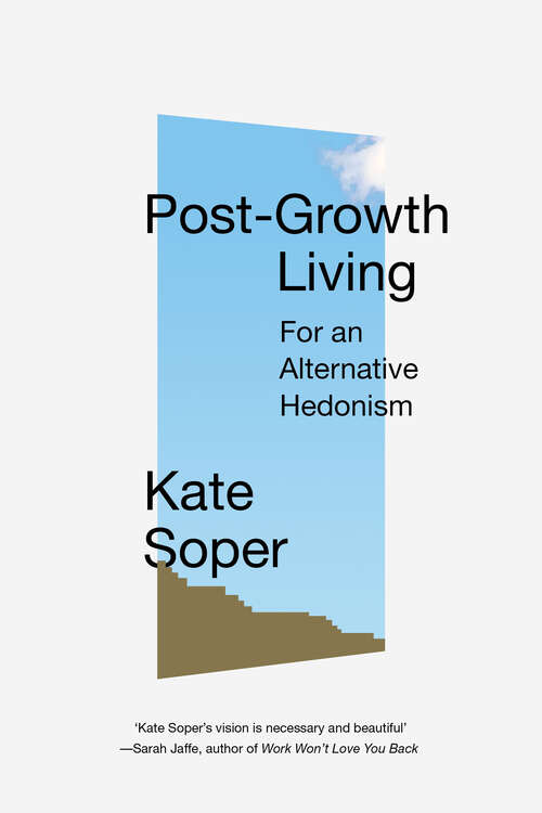 Book cover of Post-Growth Living: For an Alternative Hedonism