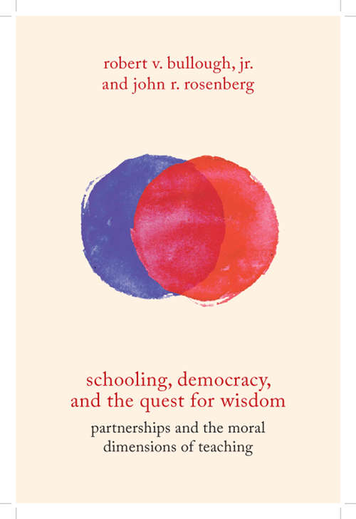 Book cover of Schooling, Democracy, and the Quest for Wisdom: Partnerships and the Moral Dimensions of Teaching