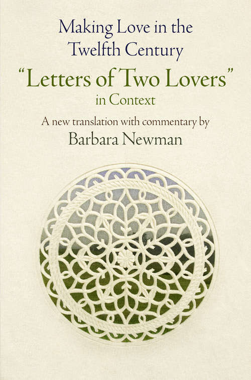 Book cover of Making Love in the Twelfth Century: "Letters of Two Lovers" in Context