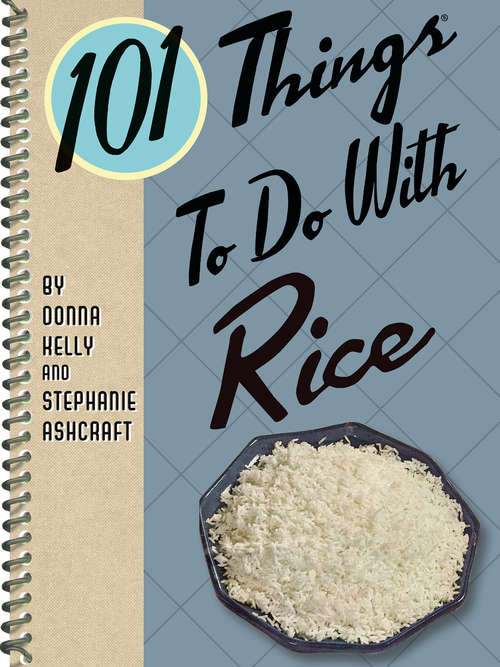 Book cover of 101 Things To Do With Rice (101 Things To Do With)