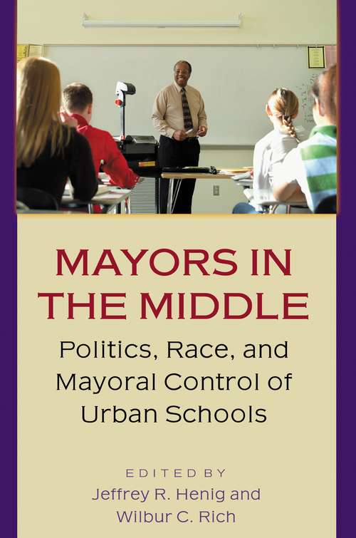 Book cover of Mayors in the Middle: Politics, Race, and Mayoral Control of Urban Schools