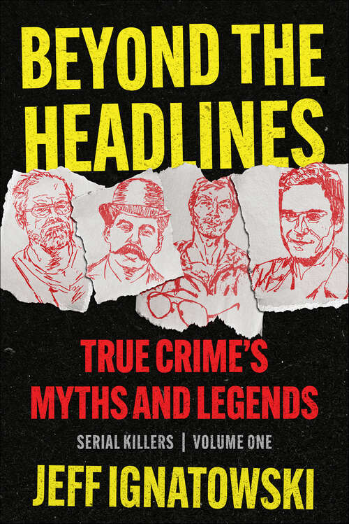 Book cover of Beyond the Headlines: True Crime's Myths & Legends