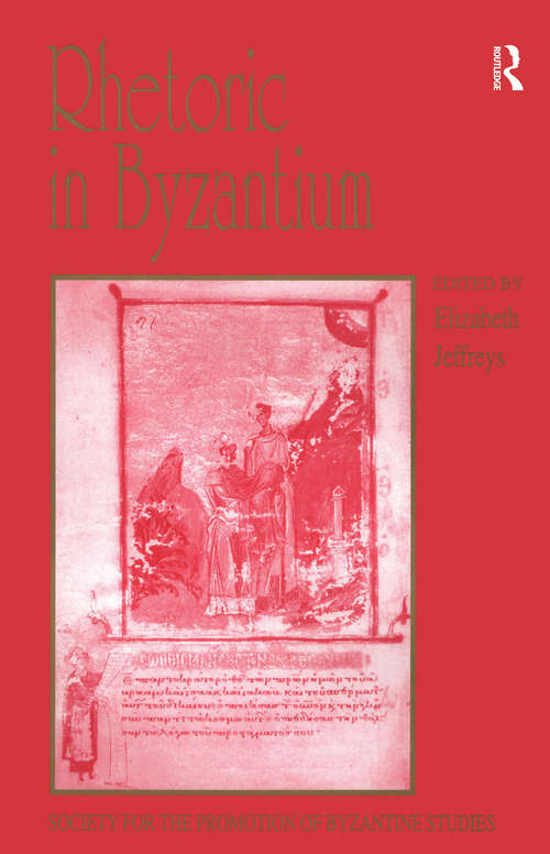 Book cover of Rhetoric in Byzantium: Papers from the Thirty-fifth Spring Symposium of Byzantine Studies, Exeter College, University of Oxford, March 2001 (Publications Of The Society For The Promotion Of Byzantine Studies #11)