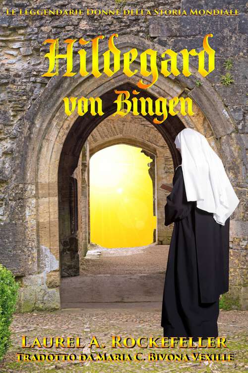 Book cover of Hildegard von Bingen (Le leggendarie donne della storia mondiale #11)