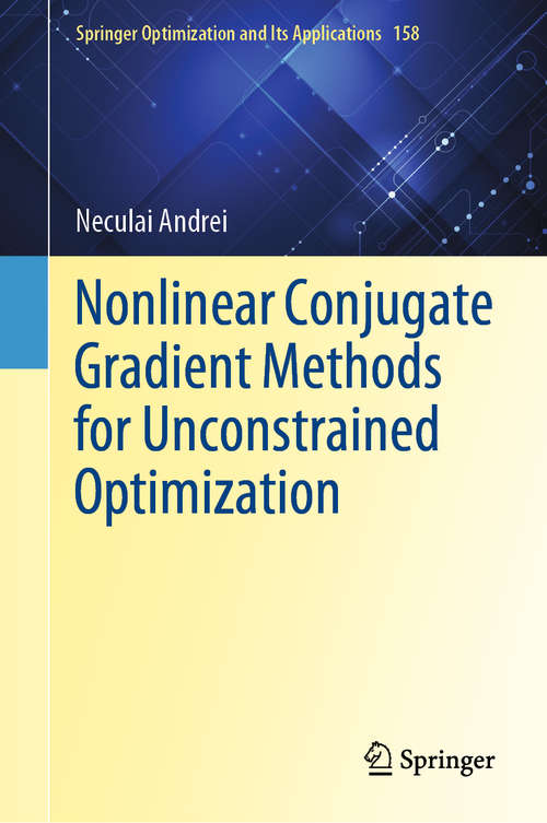 Book cover of Nonlinear Conjugate Gradient Methods for Unconstrained Optimization (1st ed. 2020) (Springer Optimization and Its Applications #158)