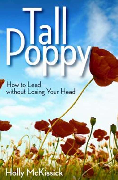 Book cover of Tall Poppy: How to Lead without Losing Your Head