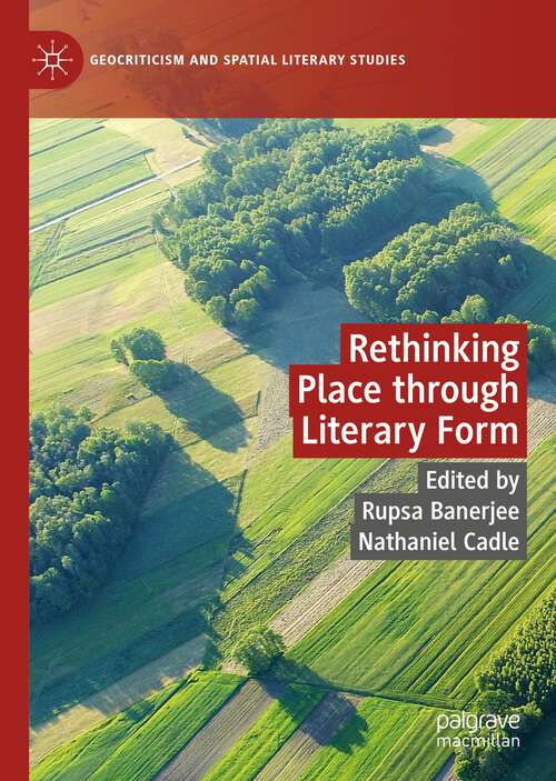 Book cover of Rethinking Place through Literary Form (1st ed. 2022) (Geocriticism and Spatial Literary Studies)