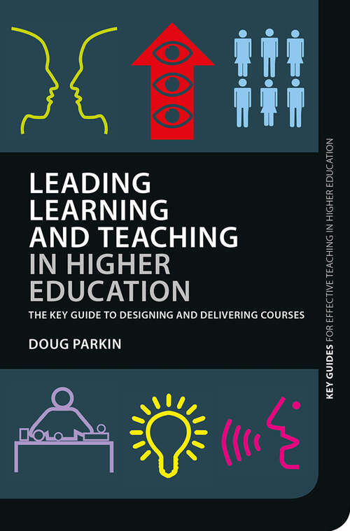 Book cover of Leading Learning and Teaching in Higher Education: The key guide to designing and delivering courses (Key Guides for Effective Teaching in Higher Education)