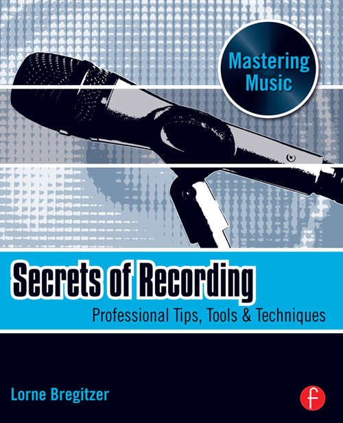 Book cover of Secrets of Recording: Professional Tips, Tools & Techniques