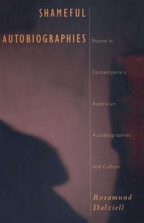 Book cover of Shameful Autobiographies: Shame in Contemporary Australian Autobiographies and Culture