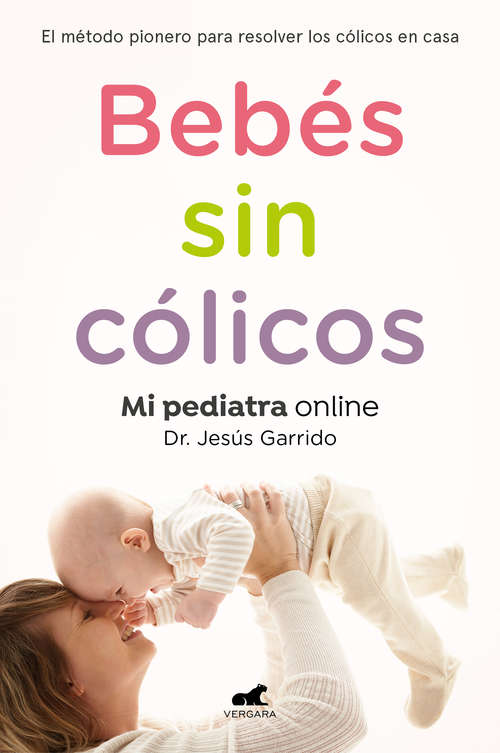 Book cover of Bebés sin cólicos: El método pionero para resolver en casa los cólicos del lactante