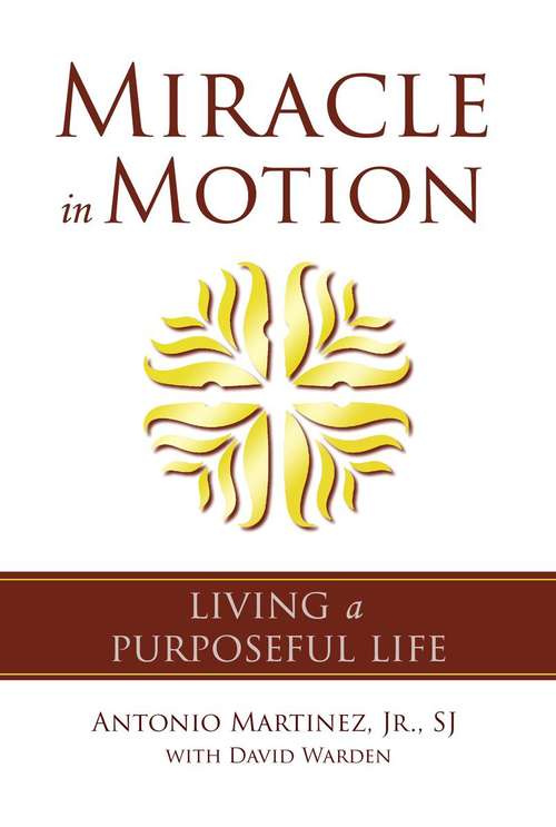 Book cover of Miracle In Motion: Living A Purposeful Life