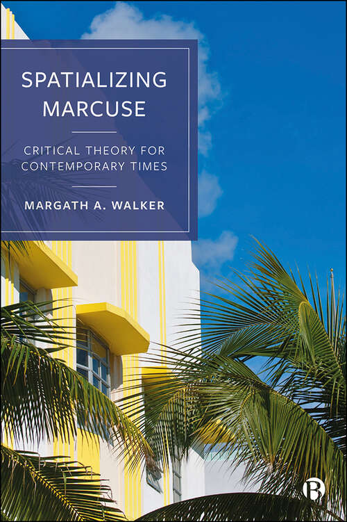 Book cover of Spatializing Marcuse: Critical Theory for Contemporary Times