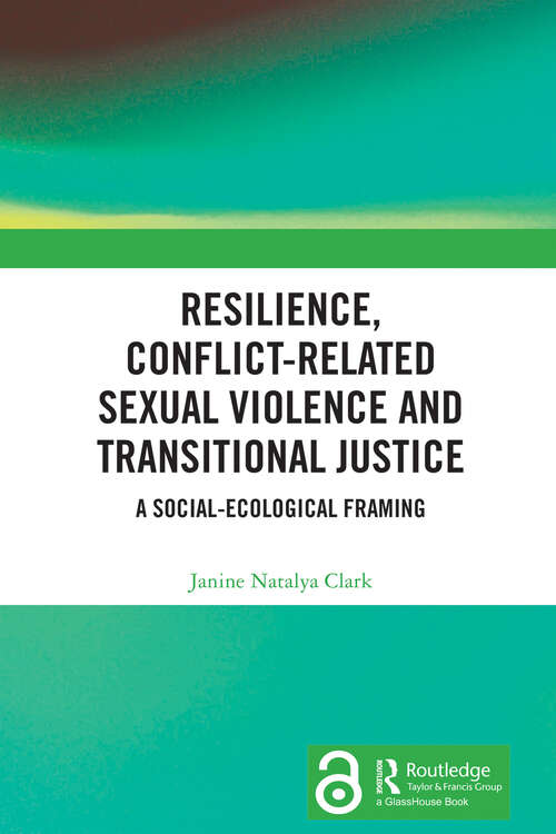 Book cover of Resilience, Conflict-Related Sexual Violence and Transitional Justice: A Social-Ecological Framing