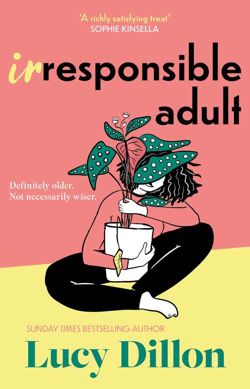 Book cover of Irresponsible Adult: warm and witty, this is the perfect novel for anyone who is growing up disgracefully!