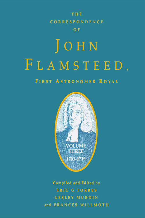 Book cover of The Correspondence of John Flamsteed, The First Astronomer Royal: Volume 3 (1)