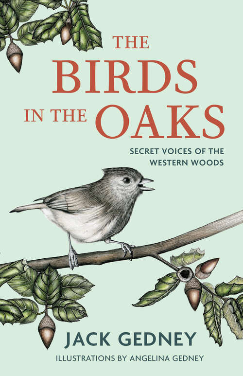 Book cover of The Birds in the Oaks: Secret Voices of the Western Woods