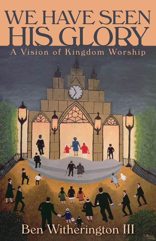 Book cover of We Have Seen His Glory: A Vision of Kingdom Worship