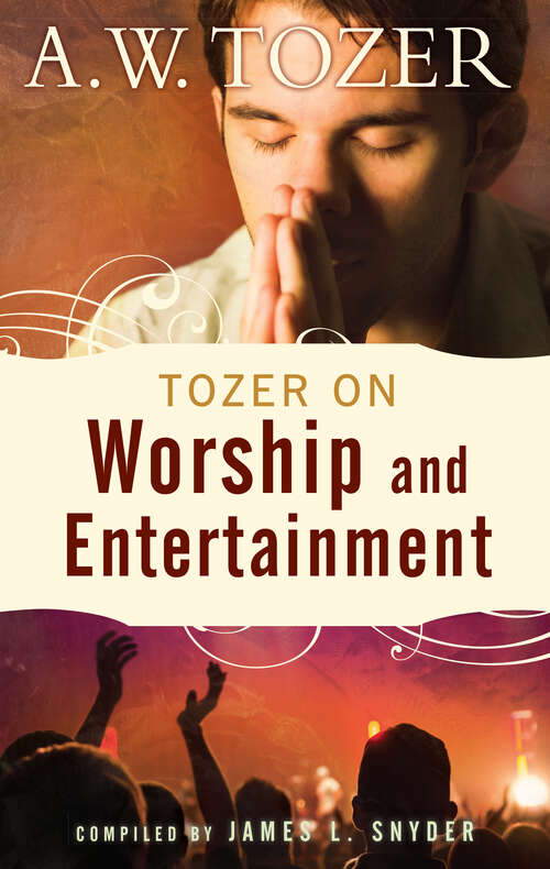 Book cover of Tozer on Worship and Entertainment (New Edition)