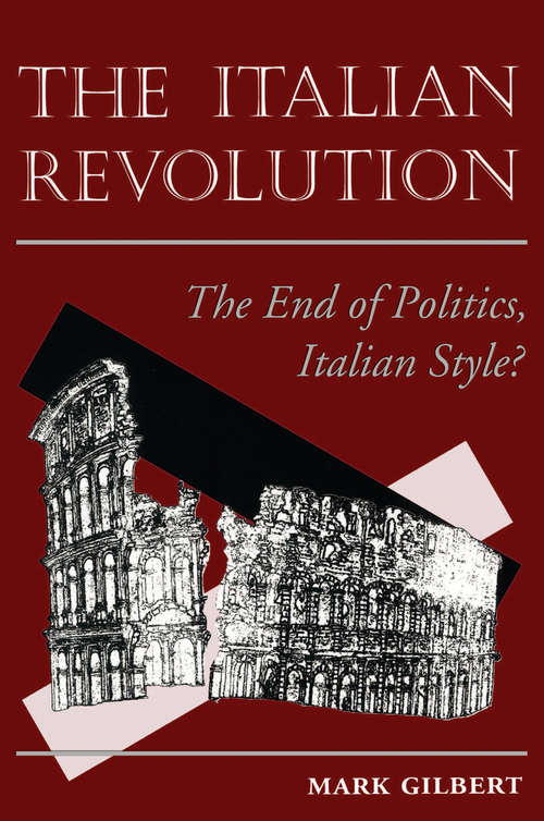 Book cover of The Italian Revolution: The End Of Politics, Italian Style?