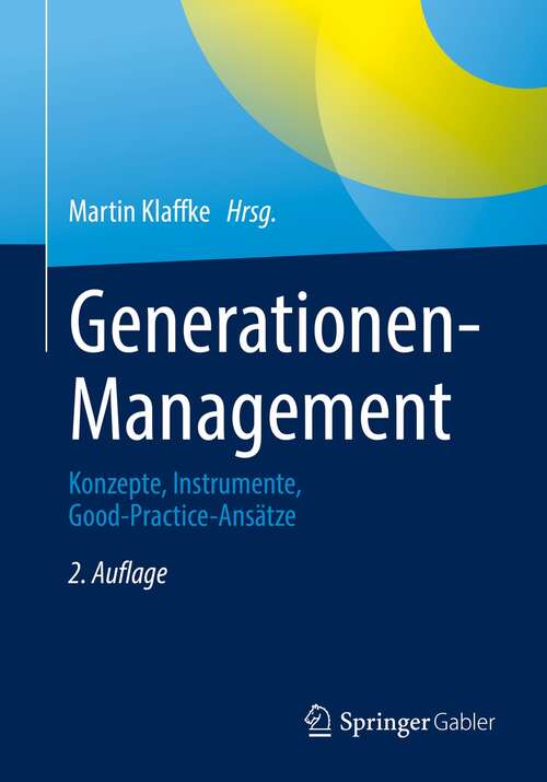 Book cover of Generationen-Management: Konzepte, Instrumente, Good-Practice-Ansätze (2. Aufl. 2021)