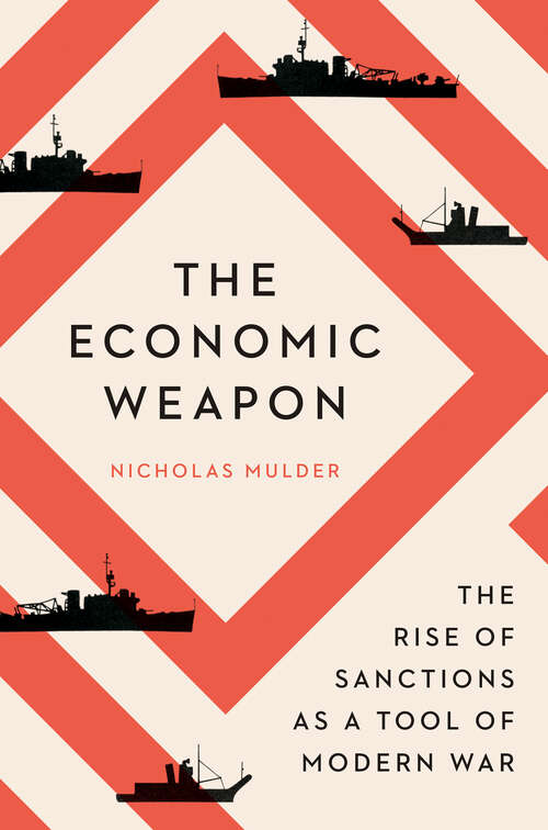 Book cover of The Economic Weapon: The Rise of Sanctions as a Tool of Modern War