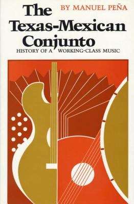 Book cover of The Texas-Mexican Conjunto: History of a Working-Class Music