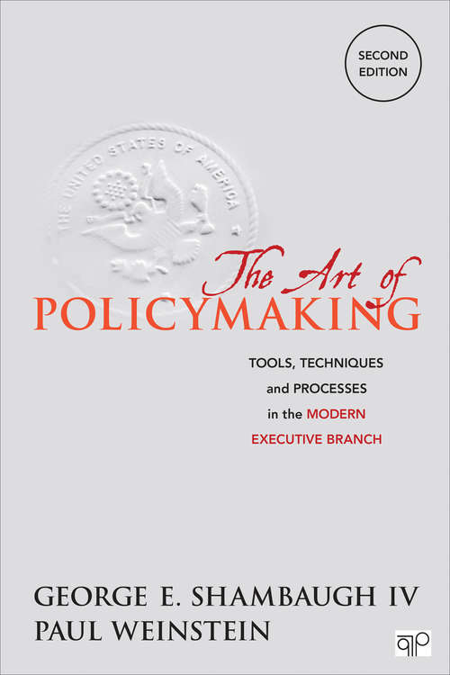 Book cover of The Art of Policymaking: Tools, Techniques and Processes in the Modern Executive Branch (Second Edition)