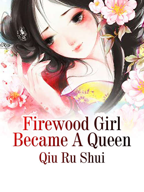 Book cover of Firewood Girl Became A Queen: Volume 3 (Volume 3 #3)