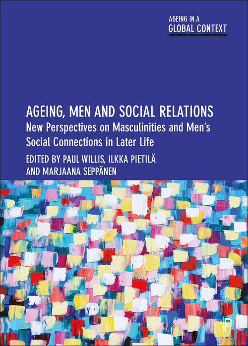 Book cover of Ageing, Men and Social Relations: New Perspectives on Masculinities and Men’s Social Connections in Later Life