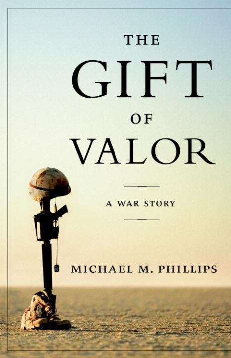 Book cover of The Gift of Valor: A War Story