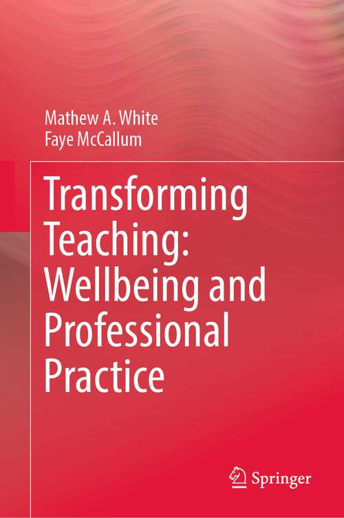 Book cover of Transforming Teaching: Wellbeing and Professional Practice