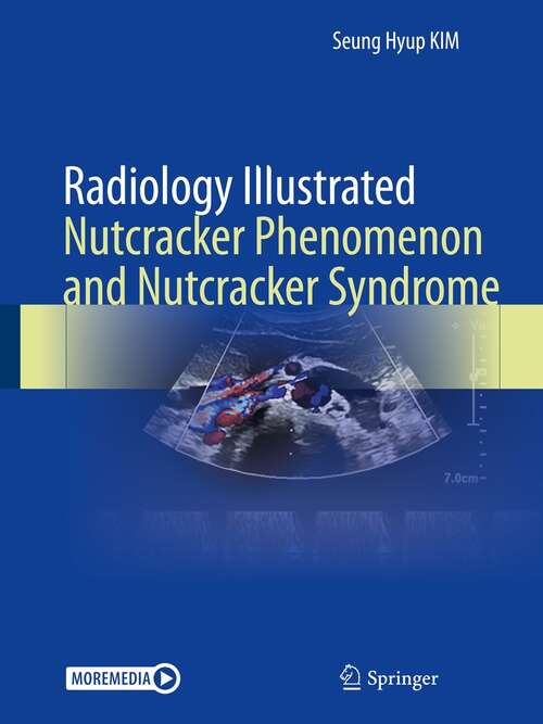 Book cover of Radiology Illustrated: Nutcracker Phenomenon and Nutcracker Syndrome (1st ed. 2022) (Radiology Illustrated)