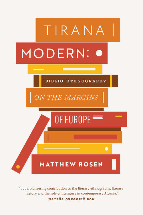 Book cover of Tirana Modern: Biblio-Ethnography on the Margins of Europe