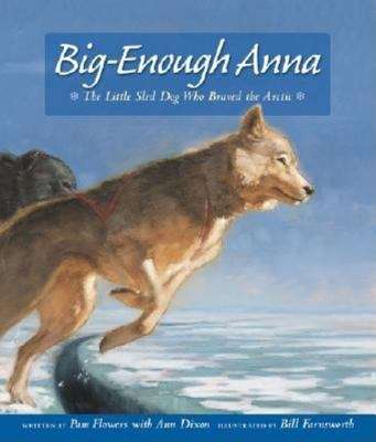 Book cover of Big-Enough Anna: The Little Sled Dog Who Braved the Arctic