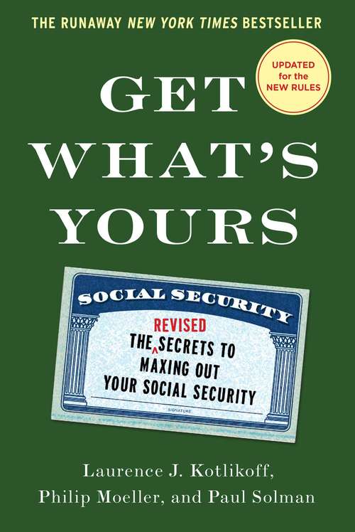 Book cover of Get What's Yours: The Secrets to Maxing Out Your Social Security (The Get What's Yours Series)