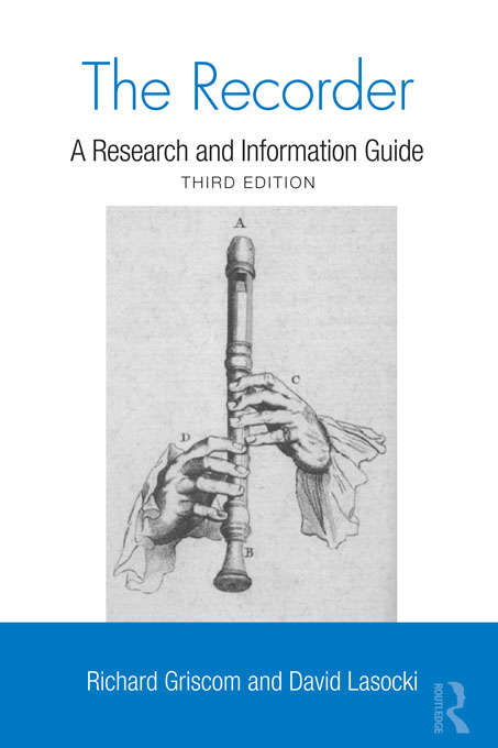 Book cover of The Recorder: A Research and Information Guide (3) (Routledge Music Bibliographies: Vol. 2)