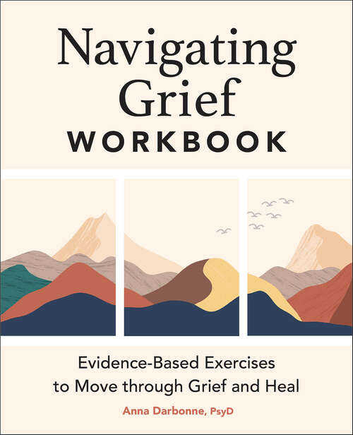 Book cover of Navigating Grief Workbook: Evidence-Based Exercises to Move through Grief and Heal