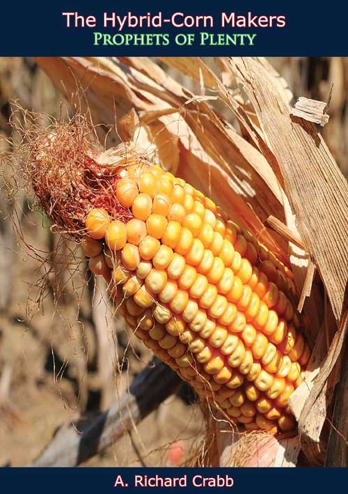 Book cover of The Hybrid-Corn Makers: Prophets of Plenty