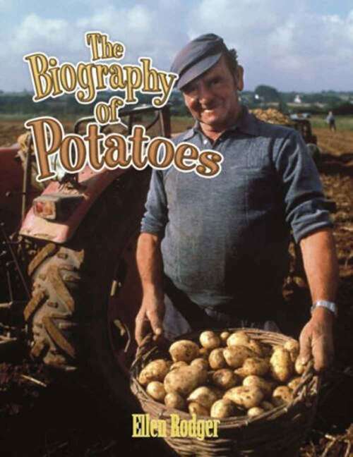 Book cover of The Biography of Potatoes (How Did That Get Here?)
