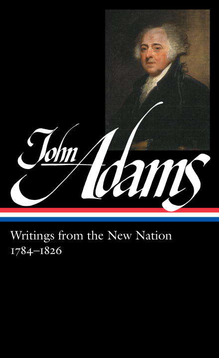Book cover of John Adams: Writings from the New Nation, 1784-1826