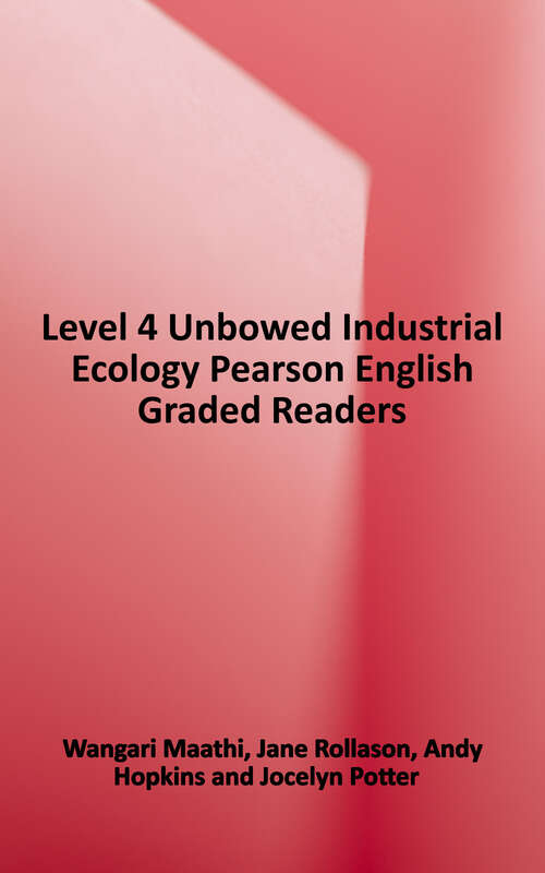 Book cover of Level 4: Unbowed: Industrial Ecology (Pearson English Graded Readers Ser.)