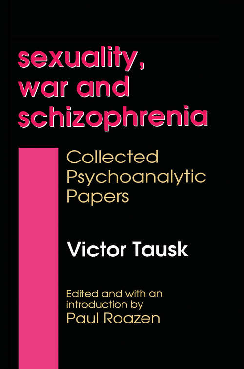 Book cover of Sexuality, War, and Schizophrenia: Collected Psychoanalytic Papers (History Of Ideas Ser.)