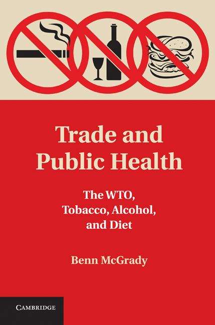 Book cover of Trade and Public Health: The WTO, Tobacco, Alcohol, and Diet