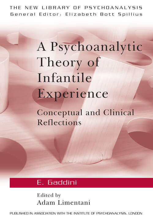 Book cover of A Psychoanalytic Theory of Infantile Experience: Conceptual and Clinical Reflections (The New Library of Psychoanalysis)