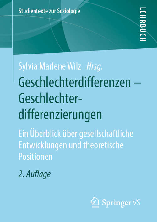 Book cover of Geschlechterdifferenzen - Geschlechterdifferenzierungen: Ein Überblick über gesellschaftliche Entwicklungen und theoretische Positionen (2. Aufl. 2020) (Studientexte zur Soziologie)
