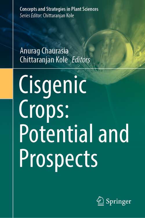 Book cover of Cisgenic Crops: Potential and Prospects (1st ed. 2022) (Concepts and Strategies in Plant Sciences)