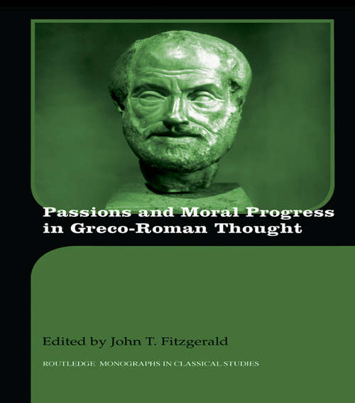 Book cover of Passions and Moral Progress in Greco-Roman Thought (Routledge Monographs in Classical Studies)