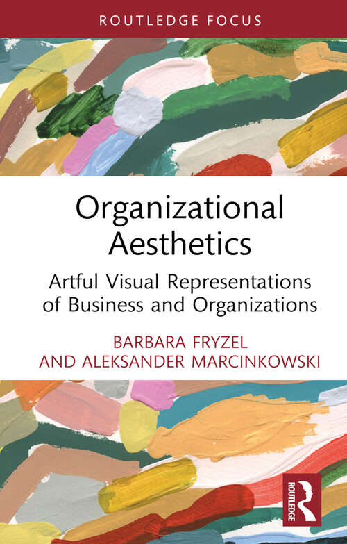 Book cover of Organizational Aesthetics: Artful Visual Representations of Business and Organizations (ISSN)